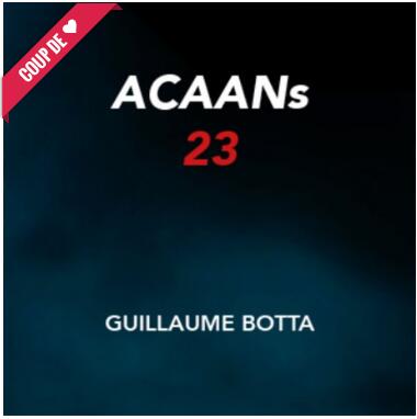 ACAAN(s) 23 By Guillaume Botta