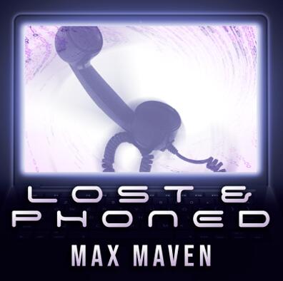 Lost & Phoned by Max Maven