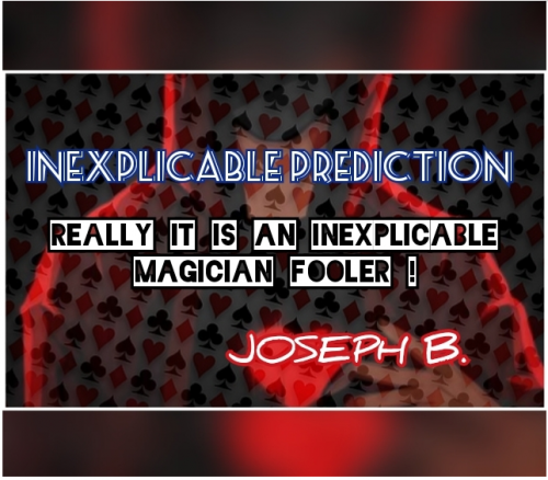 INEXPLICABLE PREDICTION By Joseph B