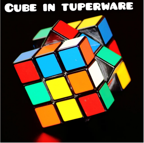Cube In Tupperware by MaxMagie