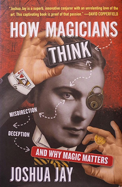 How Magicians Think By Joshua Jay