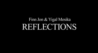 Reflections by Yigal Mesika & Finn Jon