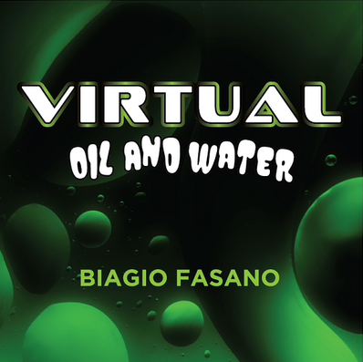 Virtual Oil And Water by Biagio Fasano