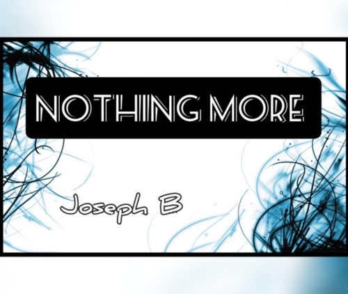 NOTHING MORE by Joseph B.