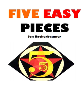 Five Easy Pieces by Jon Racherbaumer