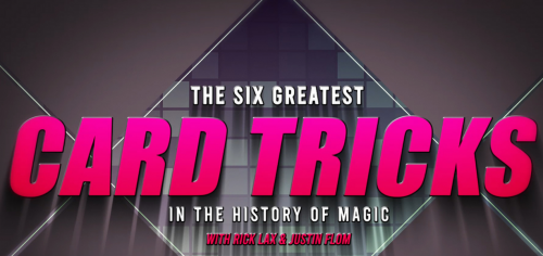 The Six Greatest Card Tricks in the History of Magic by Rick Lax and Justin Flom