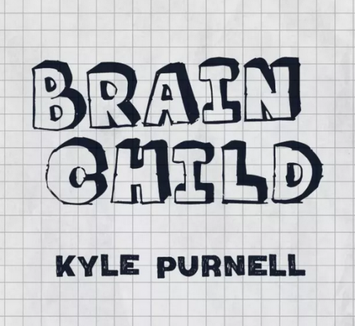 Brain Child by Kyle Purnell