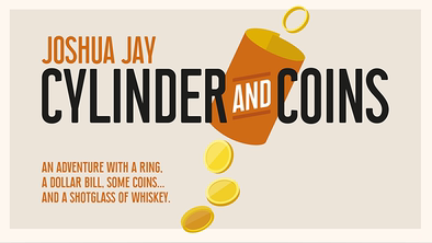 Cylinder and Coins (Online Instructions) by Joshua Jay