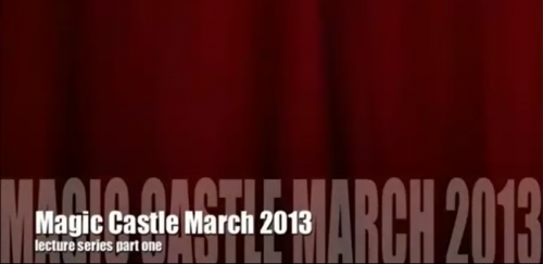 Steve Valentine's Magic Castle Lecture (March 2013)