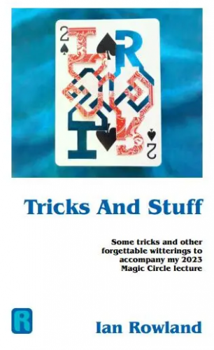 Tricks And Stuff Magic Circle 2023 Lecture Notes by Ian Rowland