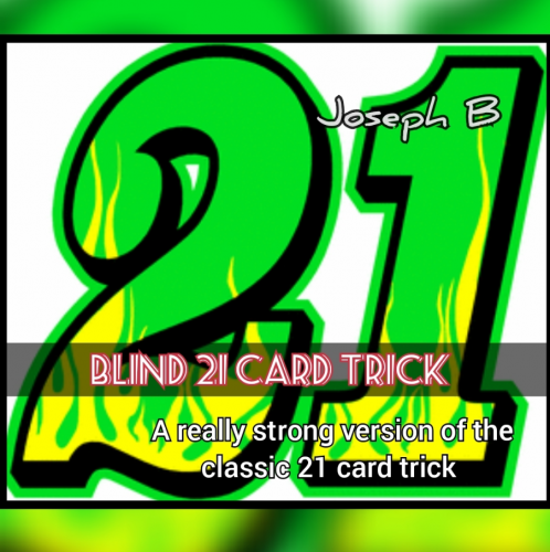 TOTALLY BLIND 21 CARD TRICK by Joseph B