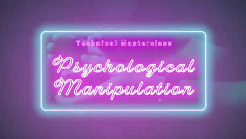 Technical Masterclass: Psychological Manipulation by Benjamin Earl