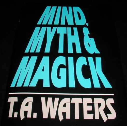 Mind, Myth & Magick by T.A. Waters