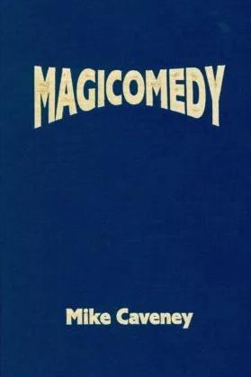 Magicomedy by Mike Caveney