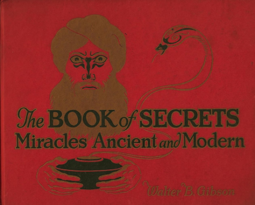 The Book of Secrets: Miracles Ancient and Modern by Walter Brown Gibson