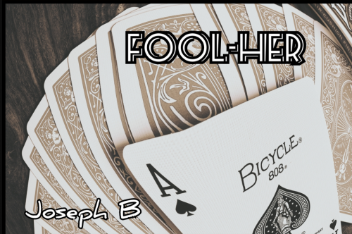 FOOL-HER By Joseph B