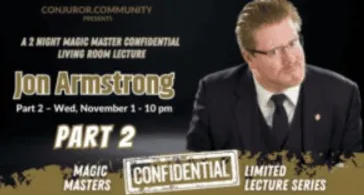 Magic Masters Confidential: Jon Armstrong Lecture Part 2