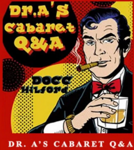 Dr. A's Cabaret Q&A by Docc Hilford