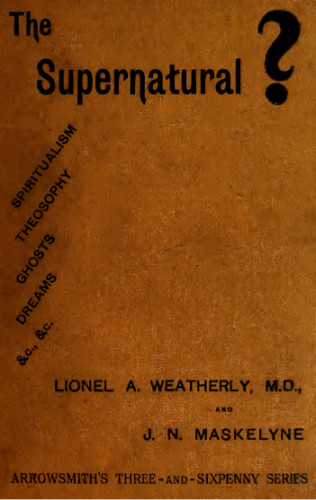 The Supernatural by Lionel A. Weatherly and John Nevil Maskelyne
