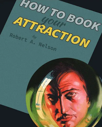 How to Book Your Attraction by Robert A. Nelson