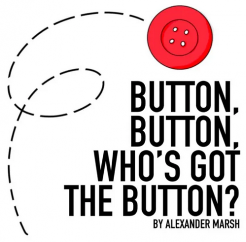 Button, Button, Who's Got the Button by Alexander Marsh