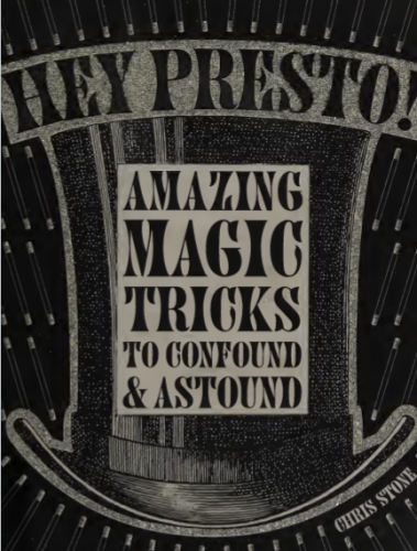 Chris Stone - Hey Presto! - Amazing Magic Tricks to Confound and Astound