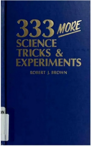 Robert J. Brown - 333 More Science Tricks Experiments