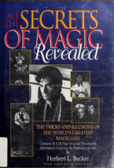 All the Secrets of Magic Revealed by Herbert L. Becker