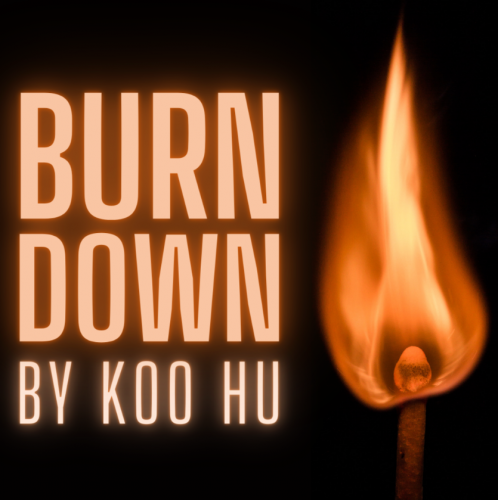 Burn Down by Koo Hu