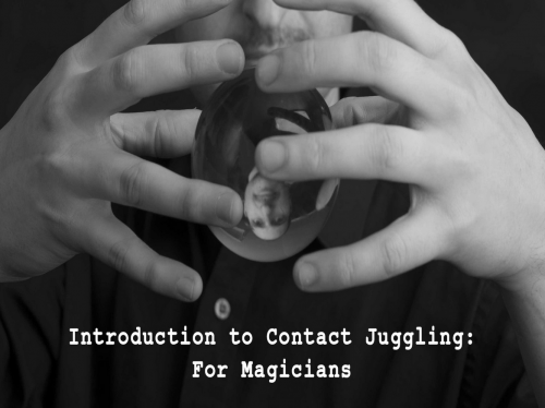 Introduction to Contact Juggling For Magicians by Steve Wilson