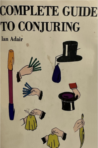 Complete Guide To Conjuring by Ian Adair