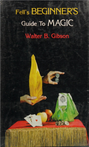 Fell's Beginner's Guide to Magic by Walter Brown Gibson