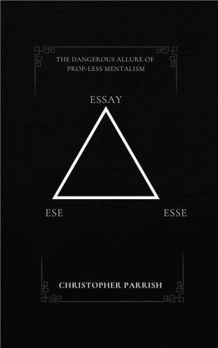 The Dangerous Allure of Prop-less Mentalism by Christopher Parrish
