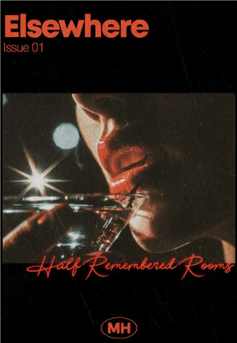 Elsewhere Issue 01 - Half Remembered Rooms
