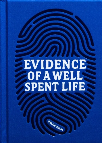 Evidence of a Well Spent Life  By Helge Thun