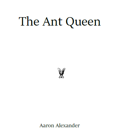 The Ant Queen by Aaron Alexander