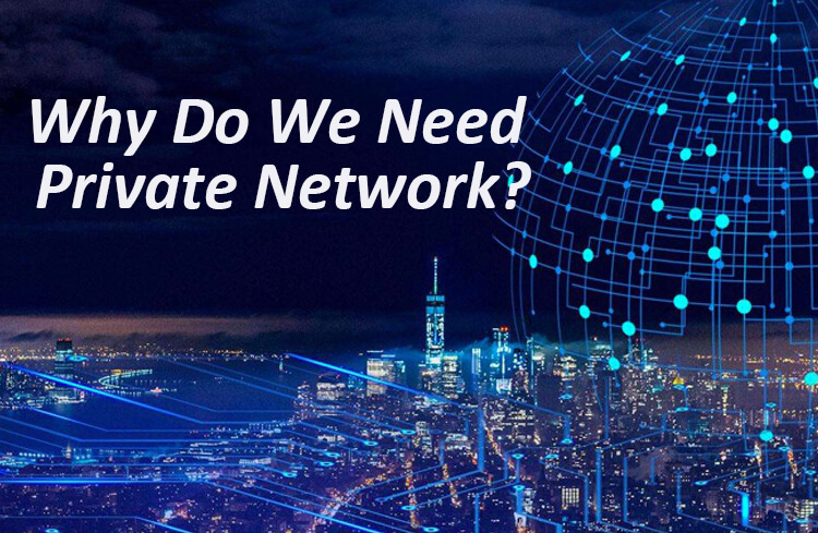 Why Do We Need Private Network?