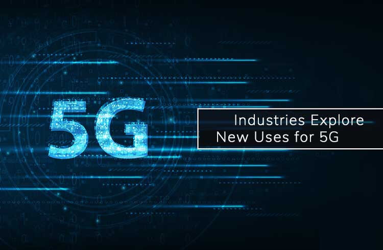Industries Explore New Uses for 5G