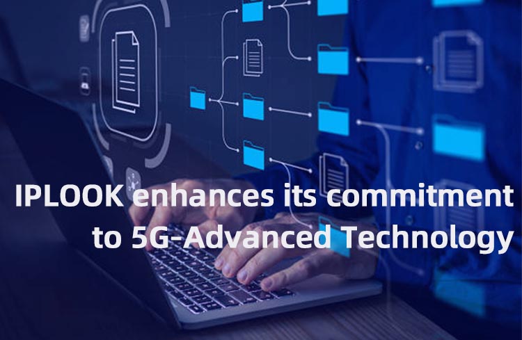 IPLOOK Enhances Its Commitment to 5G-Advanced Technology