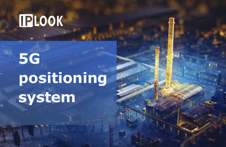 IPLOOK 5G positioning system: integration of network services and high-accuracy positioning