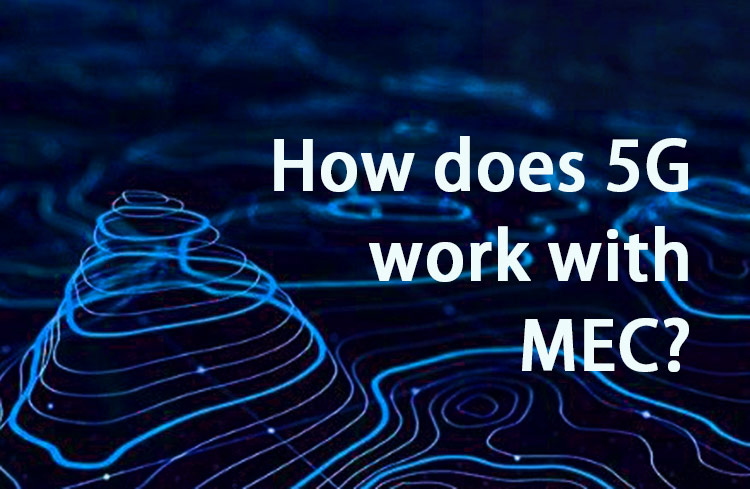 How does 5G work with Multi-Access Edge Computing (MEC)?