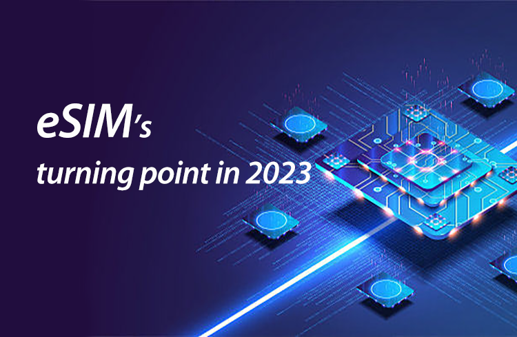 GSMA Intelligence: 2023 will be the turning point for the global eSIM technology