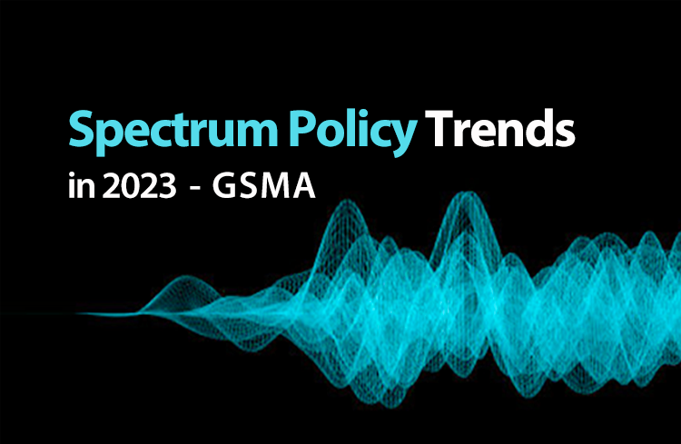 GSMA: Spectrum Policy Trends 2023