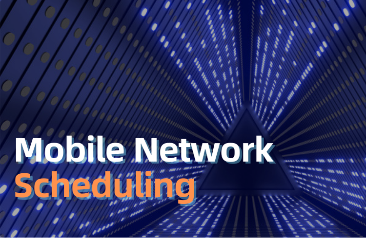 Mobile Network Scheduling