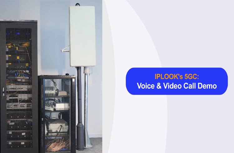 IPLOOK's 5G Core Network: Voice & Video Call Demo