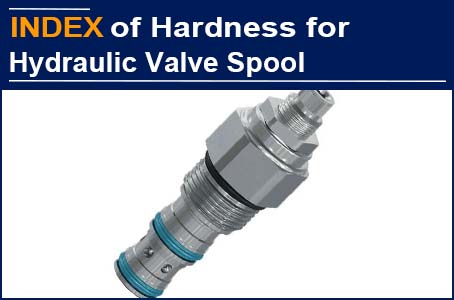 The Valve Spool With Hardness of 65HRC Can Not Be Made in 30 Factories, But AAK Hydraulic Valve Has Already Achieved It