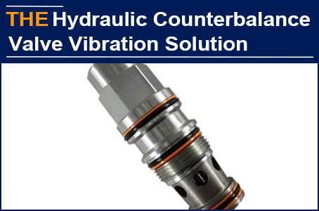 The throttling groove is changed from double to single triangle. AAK hydraulic counterbalance valve has no vibration. Henry feel at ease for vacation