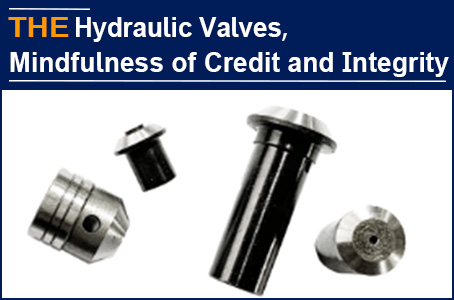 How do you understand AAK mindfulness of be a man of credit and integrity to make hydraulic valves?