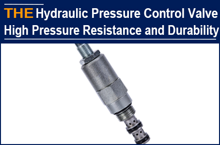 The hydraulic pressure control valve is high pressure resistant with over 2 million times of service life, AAK won the order back at a high price