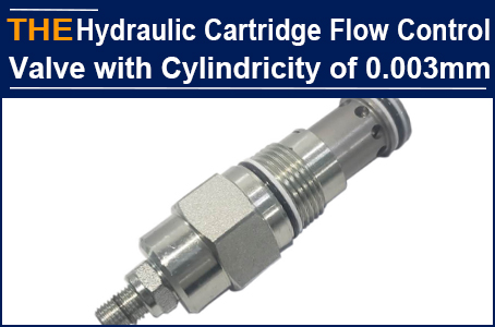 The hydraulic cartridge flow control valve with a cylindricity of 0.003mm,  the technology used by AAK is unexpected by peers